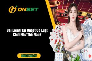 Bài Liêng Tại Onbet Có Luật Chơi Như Thế Nào